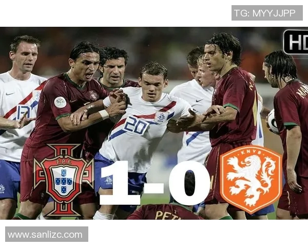 荷兰对阵葡萄牙精彩直播全程回顾与赛后分析 荷兰对阵葡萄牙精彩直播全程回顾与赛后分析